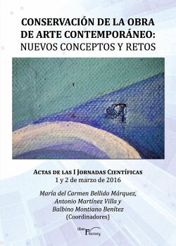 CONSERVACI�N DE LA OBRA DE ARTE CONTEMPOR�NEO: NUEVOS CONCEPTOS Y RETOS