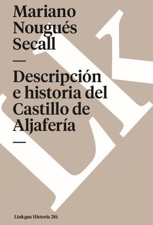 DESCRIPCIN E HISTORIA DEL CASTILLO DE ALJAFERA SITO EXTRAMUROS DE LA CIUDAD DE ZARAGOZA