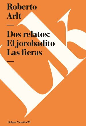 DOS RELATOS. EL JOROBADITO. LAS FIERAS
