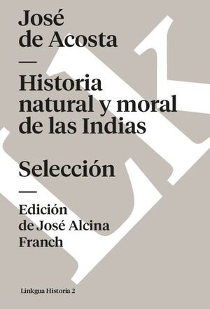 HISTORIA NATURAL Y MORAL DE LAS INDIAS. SELECCI�N