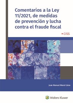 COMENTARIOS A LA LEY 11/2021, DE MEDIDAS DE PREVENCI�N Y LUCHA CONTRA EL FRAUDE FISCAL