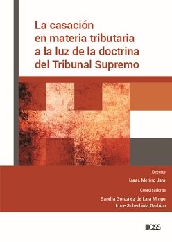 LA CASACIN EN MATERIA TRIBUTARIA A LA LUZ DE LA DOCTRINA DEL TRIBUNAL SUPREMO