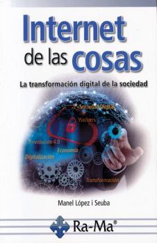 INTERNET DE LAS COSAS -LA TRANSFORMACION DIGITAL DE LA SOCIEDAD-