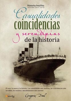 CASUALIDADES, COINCIDENCIAS Y SERENDIPIAS DE LA HISTORIA