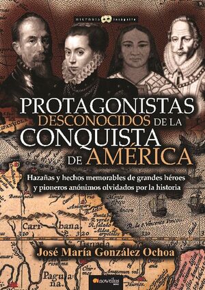 PROTAGONISTAS DESCONOCIDOS DE LA CONQUISTA DE AM�RICA