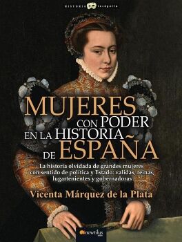 MUJERES CON PODER EN LA HISTORIA DE ESPA�A