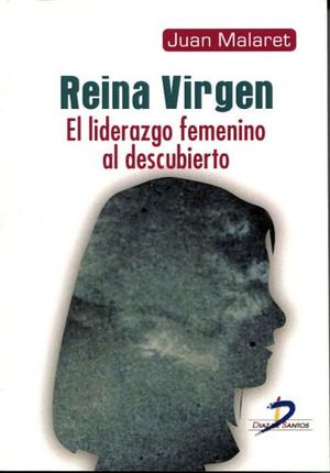REINA VIRGEN -EL LIDERAZGO FEMENINO AL DESCUBIERTO-