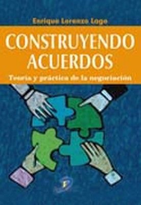CONSTRUYENDO ACUERDOS -TEORIA Y PRACTICA DE LA NEGOCIACION-