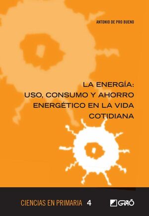 LA ENERGA: USO, CONSUMO Y AHORRO ENERGTICO EN LA VIDA COTIDIANA