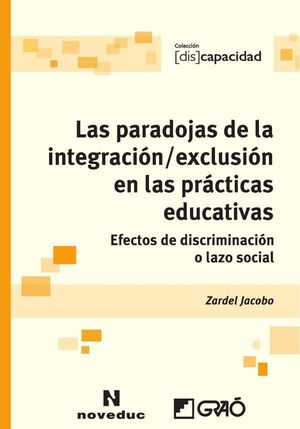 LAS PARADOJAS DE LA INTEGRACI�N / EXCLUSI�N EN LAS PR�CTICAS EDUCATIVAS
