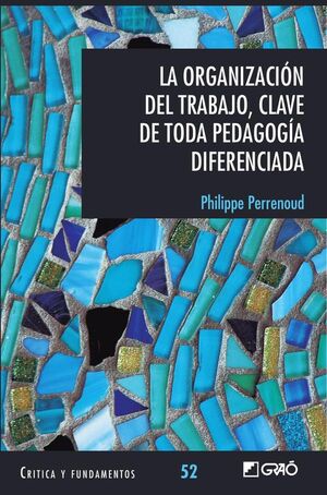 LA ORGANIZACI�N DEL TRABAJO, CLAVE DE TODA PEDAGOG�A DIFERENCIADA