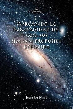 SURCANDO LA INMENSIDAD DEL COSMOS SIN UN PROPSITO DEFINIDO