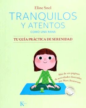 TRANQUILOS Y ATENTOS COMO UNA RANA: TU GU�A PR�CTICA DE SERENIDAD (+CD)