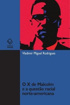 O X DE MALCOLM E A QUEST�O RACIAL NORTE-AMERICANA