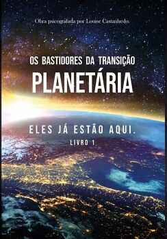 OS BASTIDORES DA TRANSI��O PLANET�RIA