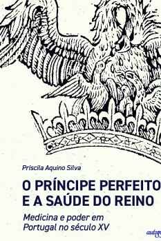 O PRNCIPE PERFEITO E A SADE DO REINO: MEDICINA E PODER EM PORTUGAL NO SCULO XV