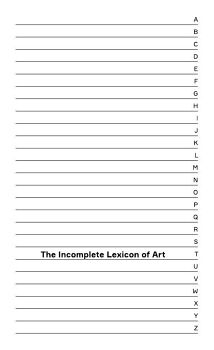THE INCOMPLETE LEXICON OF ART