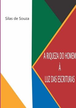A RIQUEZA DO HOMEM � LUZ DAS ESCRITURAS