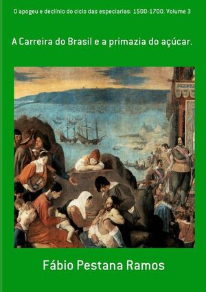 O APOGEU E DECLNIO DO CICLO DAS ESPECIARIAS: 1500-1700. VOLUME 3