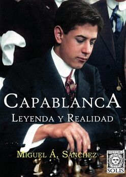 CAPABLANCA, LEYENDA Y REALIDAD