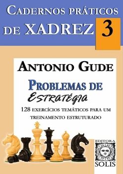 CADERNOS PRTICOS DE XADREZ 3 - PROBLEMAS DE ESTRATGIA