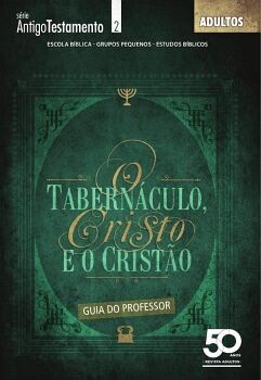 O TABERN�CULO, CRISTO E O CRIST�O - GUIA DO PROFESSOR