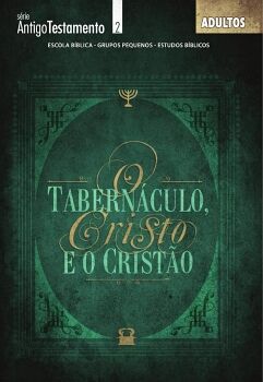 O TABERN�CULO, CRISTO E O CRIST�O