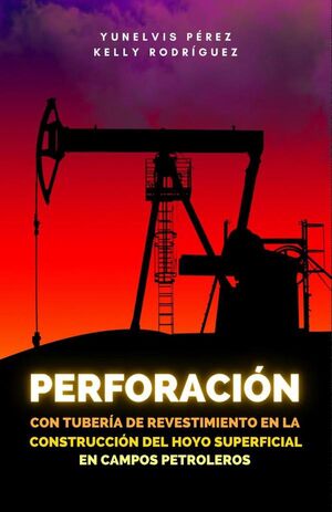PERFORACIN CON TUBERA DE REVESTIMIENTO EN LA CONSTRUCCIN DEL HOYO SUPERFICIAL EN CAMPOS PETROLEROS