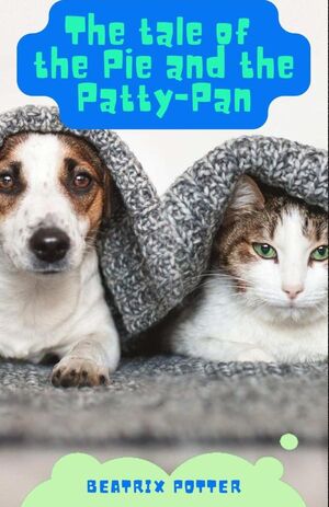 THE TALE OF THE PIE AND THE PATTY PAN