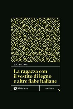 LA RAGAZZA CON IL VESTITO DI LEGNO E ALTRE FIABE ITALIANE