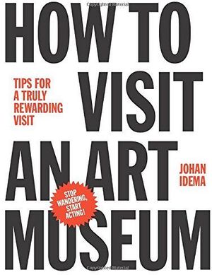 HOW TO VISIT AN ART MUSEM