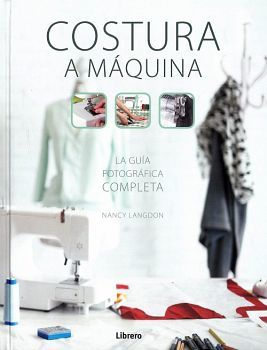 COSTURA A MAQUINA -LA GUIA FOTOGRAFICA COMPLETA- (EMP)