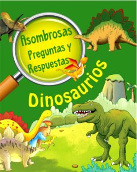 DINOSAURIOS -ASOMBROSAS PREGUNTAS Y RESPUESTAS-