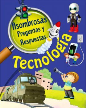 TECNOLOGA -ASOMBROSAS PREGUNTAS Y RESPUESTAS-