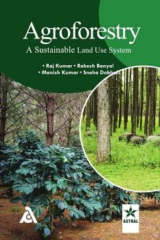 AGROFORESTRY: A SUSTAINABLE LAND USE SYSTEM