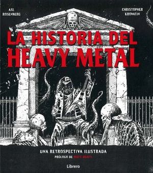 HISTORIA DEL HEAVY METAL, LA -UNA RESTROSPECTIVA ILUSTRADA- (EMP)