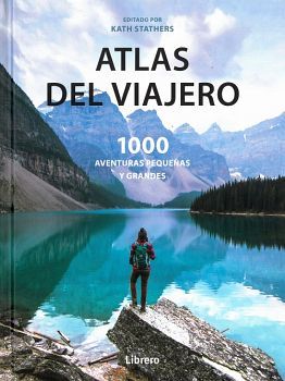 ATLAS DEL VIAJERO -1000 AVENTURAS PEQUEAS Y GRANDES- (EMPASTADO)
