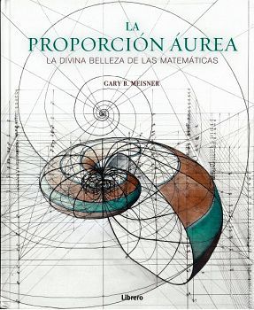 PROPORCIN AUREA, LA -LA DIVINA BELLEZA DE LAS MATEMTICAS- (EMP)