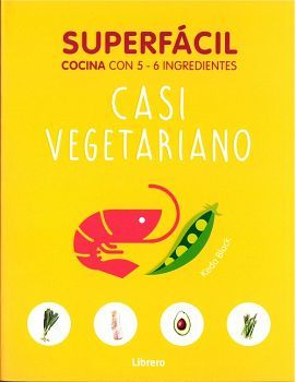 SUPERFACIL -CASI VEGETARIANO-       (COCINA CON 5-6 INGREDIENTES)