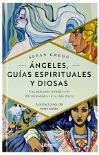 ANGELES, GUIAS ESPIRITUALES Y DIOSAS -UNA GUIA- (EMPASTADO)