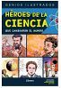 HEROES DE LA CIENCIA QUE CAMBIARON AL MUNDO (GENIOS ILUSTRADOS)