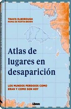 ATLAS DE LUGARES EN DESAPARICION -LOS MUNDOS PERDIDOS- (EMP.)