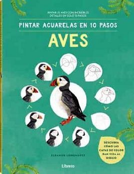PINTAR ACUARELAS EN 10 PASOS -AVES-
