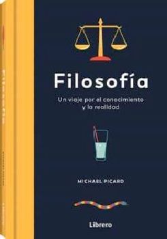 FILOSOFA -UN VIAJE POR EL CONOCIMIENTO Y LA REALIDAD-