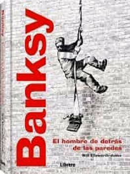 BANKSY -EL HOMBRE DE DETR�S DE LAS PAREDES-