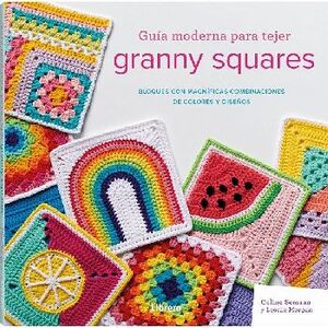 GUA MODERNA PARA TEJER GRANNY SQUARES -BLOQUES CON MAGNFICAS-