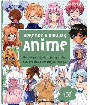 APRENDE A DIBUJAR ANIME -UN CURSO COMPLETO PARA CREAR-
