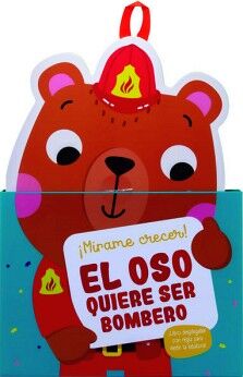 MIRAME CRECER!: EL OSO QUIERE SER BOMBERO