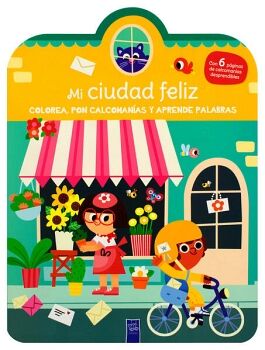 LIBRO PARA COLOREAR: COLOREA, PON CALCOMANAS Y APRENDE PALABRAS: MI CIUDAD FELIZ