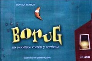 BORUG -UN MONSTRUO COMUN Y CORRIENTE- (EMPASTADO)